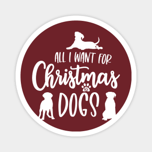 All I Want for Christmas is Dogs Magnet